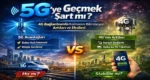 5G’ye Geçmek Şart mı? 4G Bağlantısında Kalmanın Bilinmeyen Artıları ve Eksileri