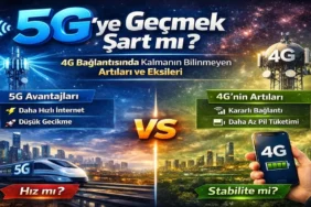 5G’ye Geçmek Şart mı? 4G Bağlantısında Kalmanın Bilinmeyen Artıları ve Eksileri