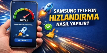 Samsung Telefon Hızlandırma Nasıl Yapılır