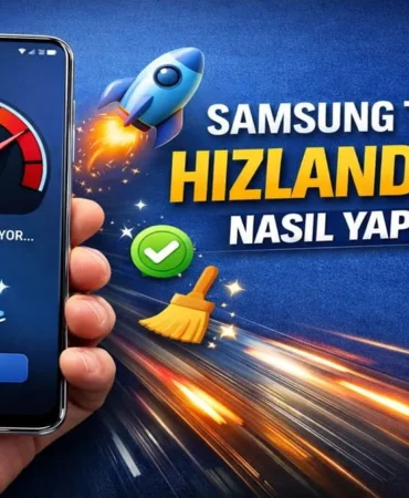 Samsung Telefon Hızlandırma Nasıl Yapılır