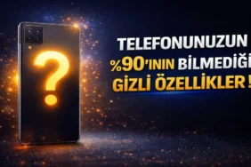 Telefonunuzun ’ının Bilmediği Gizli Özellikler !