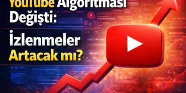 YouTube Algoritmasında Devrim Niteliğinde Değişiklik: İçerik Üreticileri Ne Yapmalı?