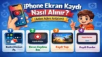 iPhone Ekran Kaydı Nasıl Alınır? (Adım Adım Anlatım)