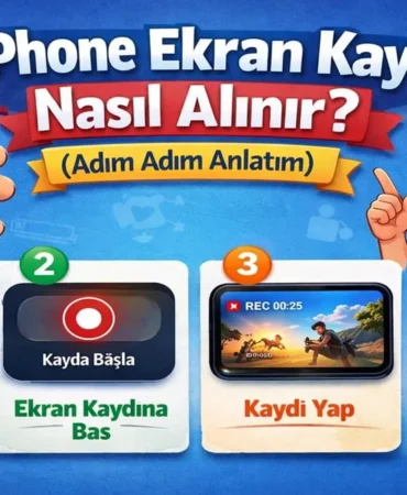 iPhone Ekran Kaydı Nasıl Alınır? (Adım Adım Anlatım)